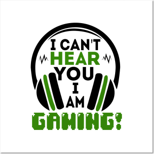 I can't hear you I am gaming Posters and Art